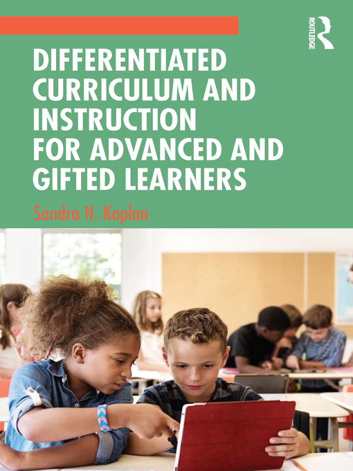 Title details for Differentiated Curriculum and Instruction for Advanced and Gifted Learners by Sandra N. Kaplan - Available